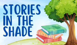 Stories in the Shade